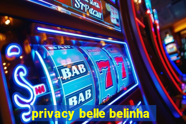 privacy belle belinha